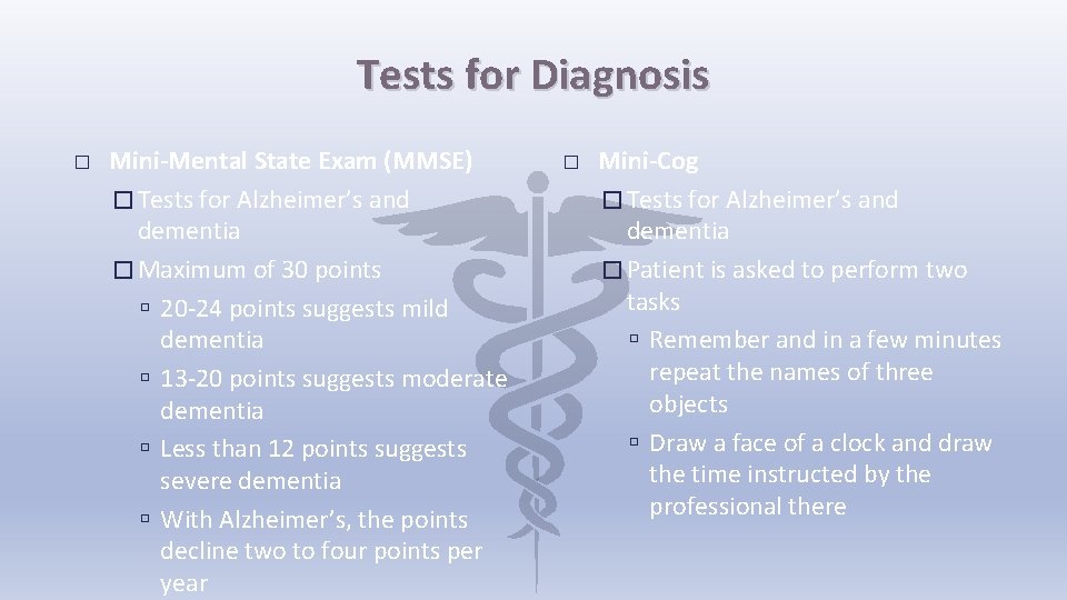 Tests for Diagnosis � Mini-Mental State Exam (MMSE) � Tests for Alzheimer’s and dementia