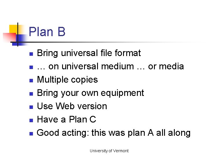 Plan B n n n n Bring universal file format … on universal medium