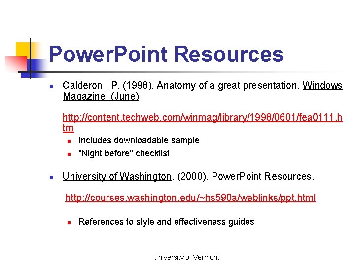 Power. Point Resources n Calderon , P. (1998). Anatomy of a great presentation. Windows