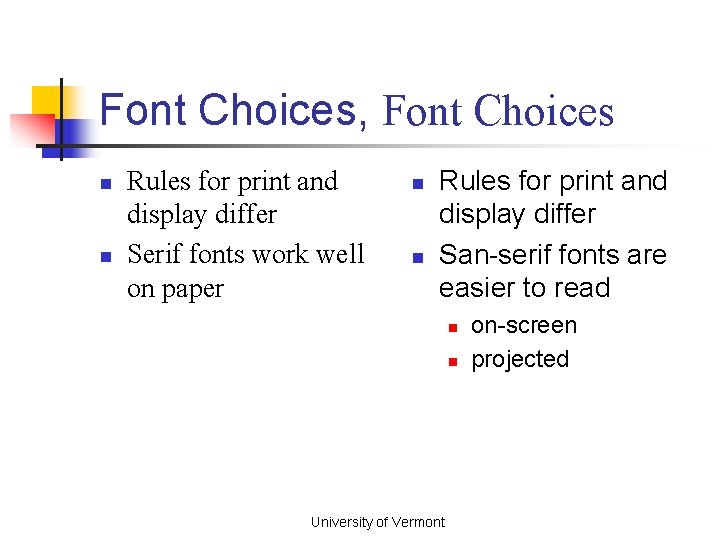Font Choices, Font Choices n n Rules for print and display differ Serif fonts