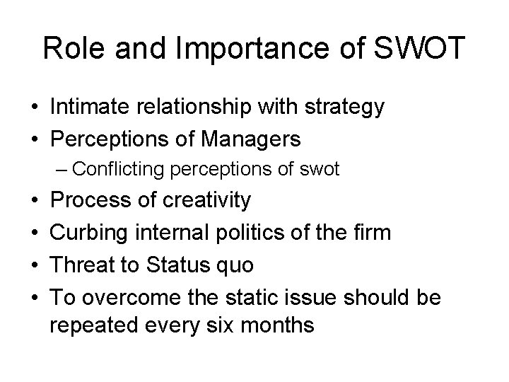 Role and Importance of SWOT • Intimate relationship with strategy • Perceptions of Managers Role and Importance of SWOT • Intimate relationship with strategy • Perceptions of Managers