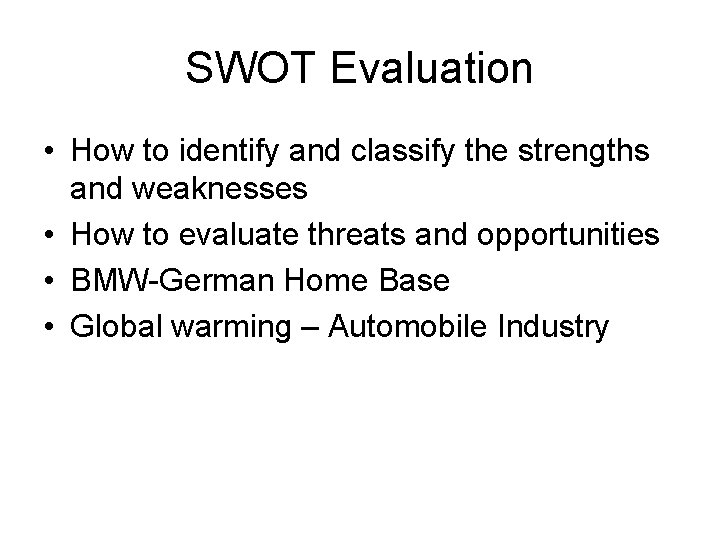 SWOT Evaluation • How to identify and classify the strengths and weaknesses • How SWOT Evaluation • How to identify and classify the strengths and weaknesses • How