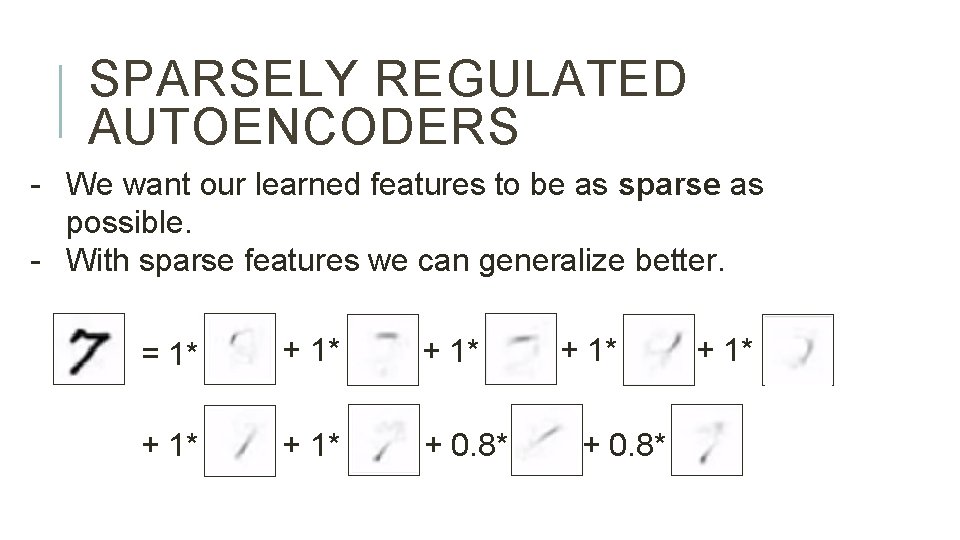 SPARSELY REGULATED AUTOENCODERS - We want our learned features to be as sparse as