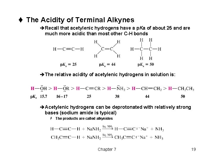 t The Acidity of Terminal Alkynes èRecall that acetylenic hydrogens have a p. Ka t The Acidity of Terminal Alkynes èRecall that acetylenic hydrogens have a p. Ka