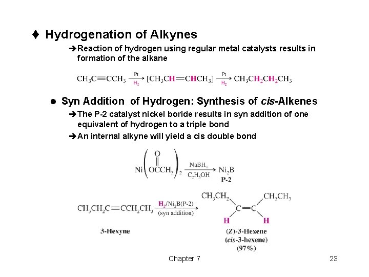 t Hydrogenation of Alkynes èReaction of hydrogen using regular metal catalysts results in formation t Hydrogenation of Alkynes èReaction of hydrogen using regular metal catalysts results in formation