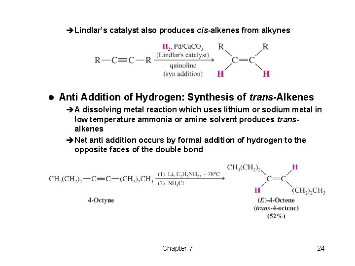 èLindlar’s catalyst also produces cis-alkenes from alkynes l Anti Addition of Hydrogen: Synthesis of èLindlar’s catalyst also produces cis-alkenes from alkynes l Anti Addition of Hydrogen: Synthesis of