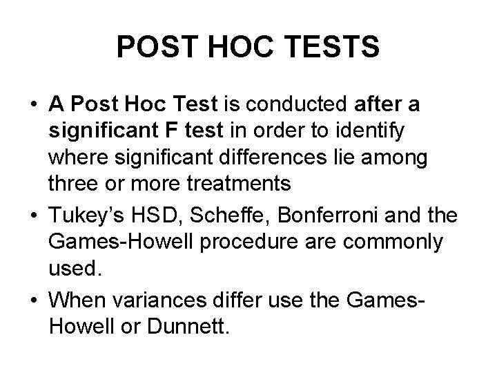 POST HOC TESTS • A Post Hoc Test is conducted after a significant F