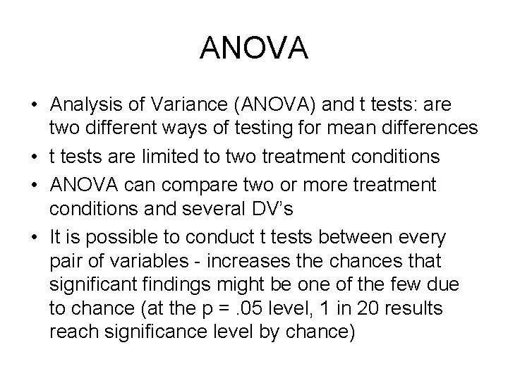 ANOVA • Analysis of Variance (ANOVA) and t tests: are two different ways of