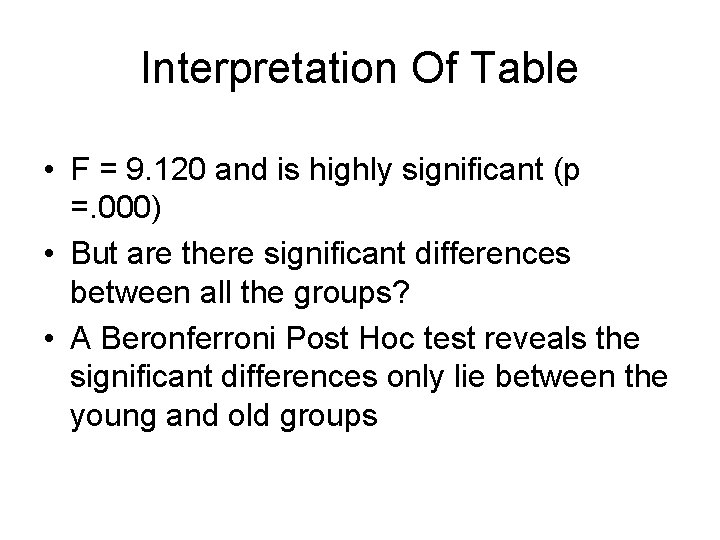 Interpretation Of Table • F = 9. 120 and is highly significant (p =.