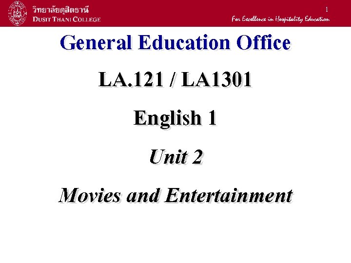 1 General Education Office LA. 121 / LA 1301 English 1 Unit 2 Movies 1 General Education Office LA. 121 / LA 1301 English 1 Unit 2 Movies
