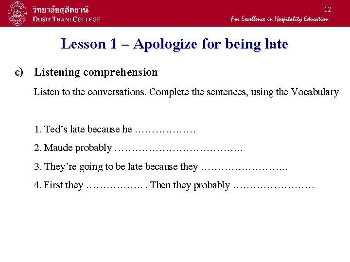 12 Lesson 1 – Apologize for being late c) Listening comprehension Listen to the 12 Lesson 1 – Apologize for being late c) Listening comprehension Listen to the