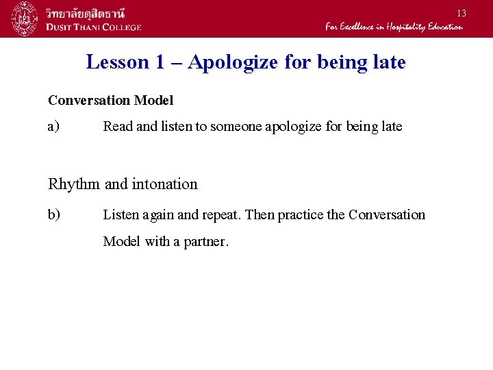 13 Lesson 1 – Apologize for being late Conversation Model a) Read and listen 13 Lesson 1 – Apologize for being late Conversation Model a) Read and listen