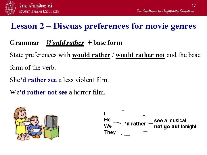 17 Lesson 2 – Discuss preferences for movie genres Grammar – Would rather + 17 Lesson 2 – Discuss preferences for movie genres Grammar – Would rather +