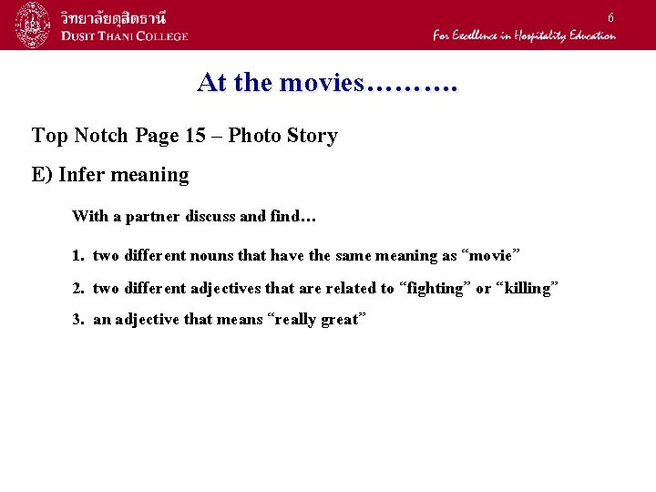 6 At the movies………. Top Notch Page 15 – Photo Story E) Infer meaning 6 At the movies………. Top Notch Page 15 – Photo Story E) Infer meaning