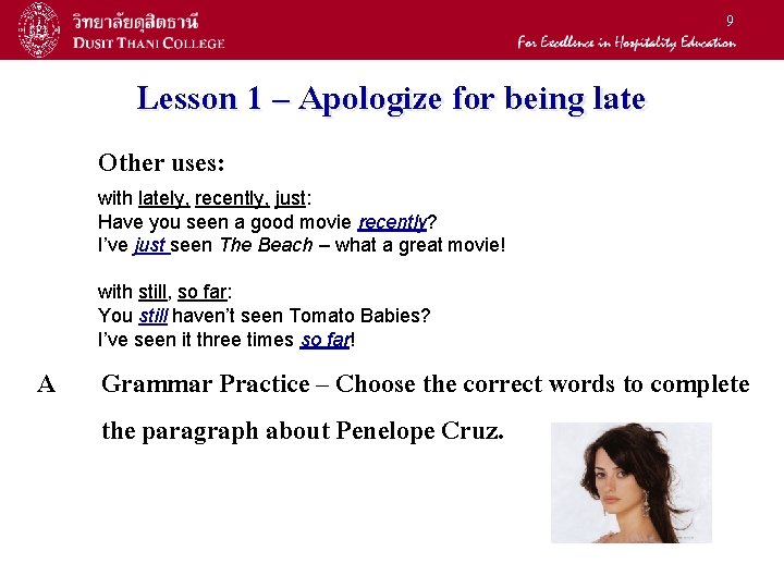 9 Lesson 1 – Apologize for being late Other uses: with lately, recently, just: 9 Lesson 1 – Apologize for being late Other uses: with lately, recently, just: