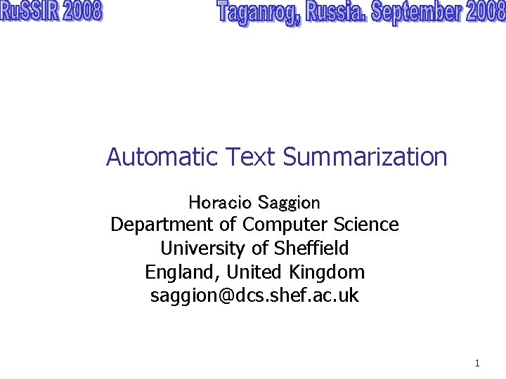 Automatic Text Summarization Horacio Saggion Department of Computer Science University of Sheffield England, United