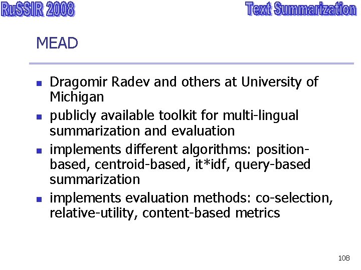 MEAD n n Dragomir Radev and others at University of Michigan publicly available toolkit