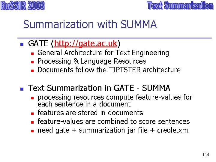 Summarization with SUMMA n GATE (http: //gate. ac. uk) n n General Architecture for