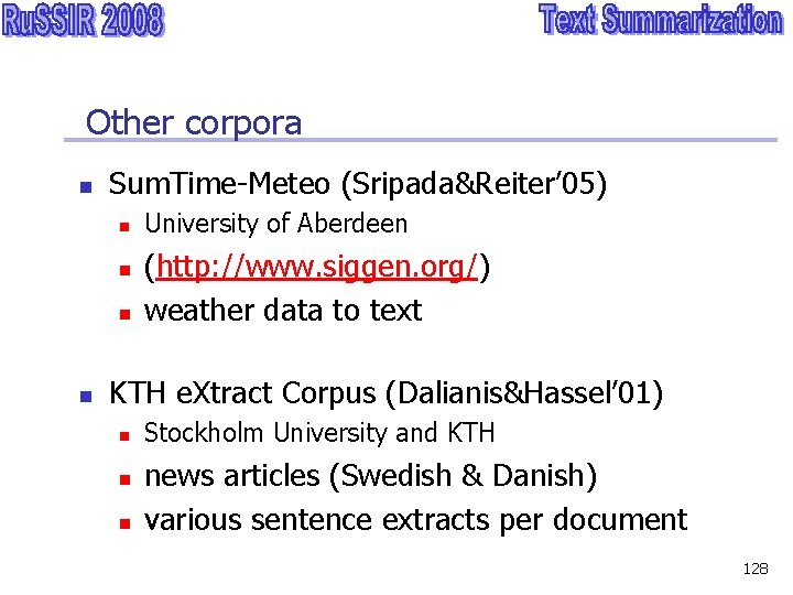 Other corpora n Sum. Time-Meteo (Sripada&Reiter’ 05) n n University of Aberdeen (http: //www.