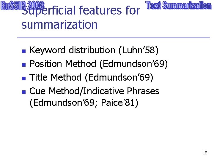 Superficial features for summarization n n Keyword distribution (Luhn’ 58) Position Method (Edmundson’ 69)