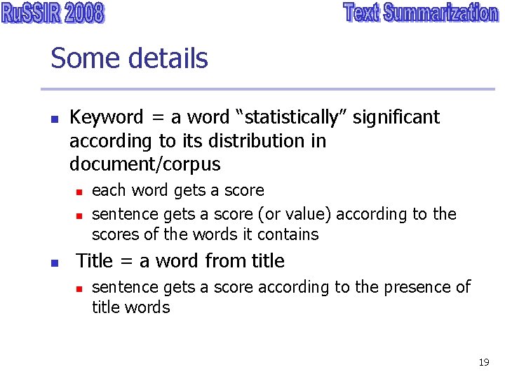 Some details n Keyword = a word “statistically” significant according to its distribution in