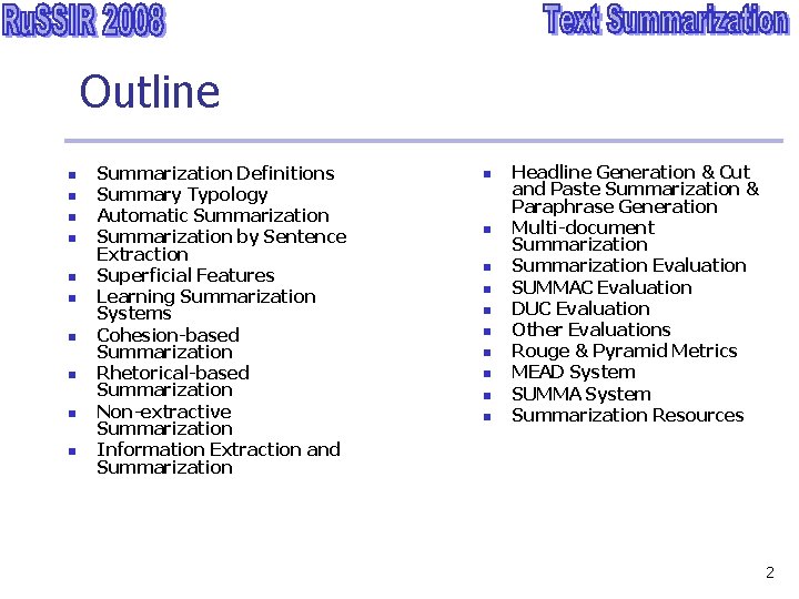 Outline n n n n n Summarization Definitions Summary Typology Automatic Summarization by Sentence