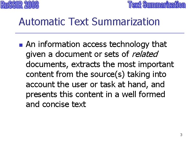 Automatic Text Summarization n An information access technology that given a document or sets