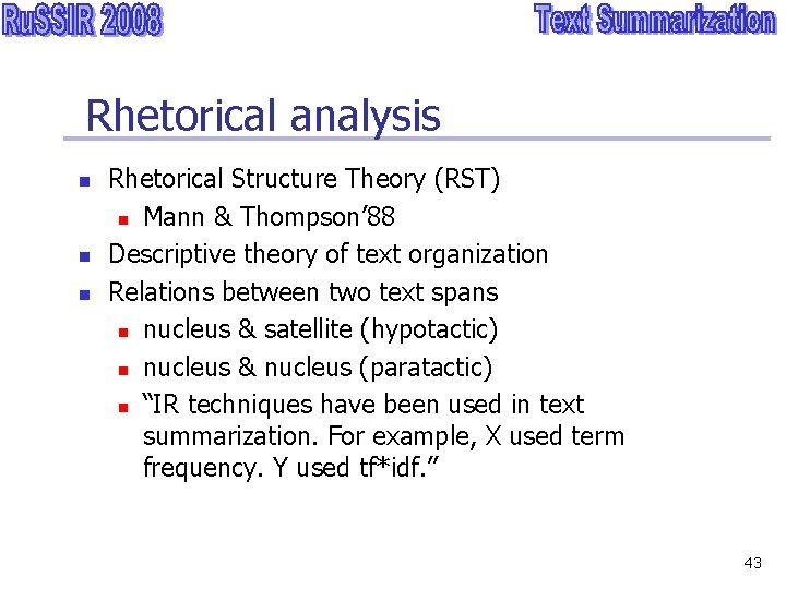 Rhetorical analysis n n n Rhetorical Structure Theory (RST) n Mann & Thompson’ 88
