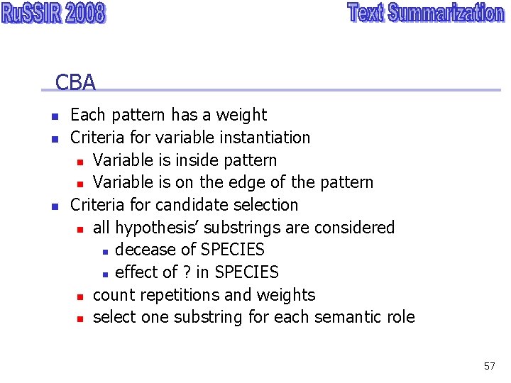CBA n n n Each pattern has a weight Criteria for variable instantiation n