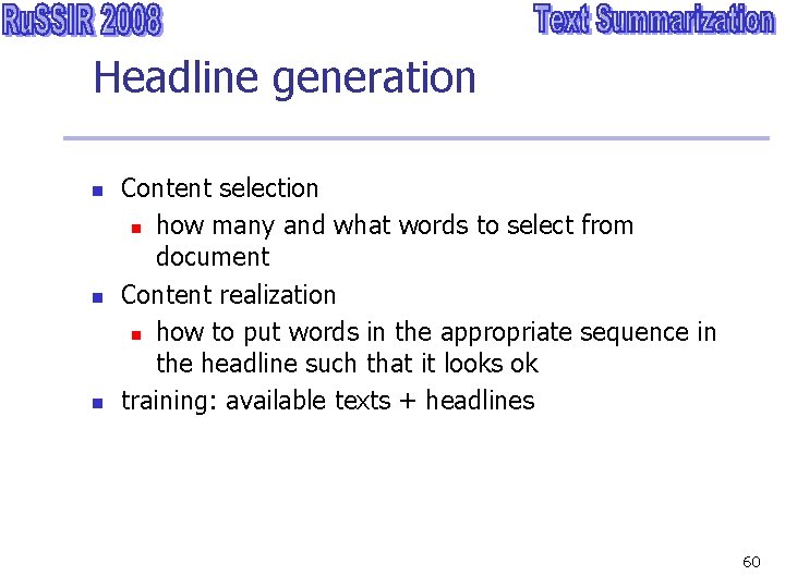 Headline generation n Content selection n how many and what words to select from