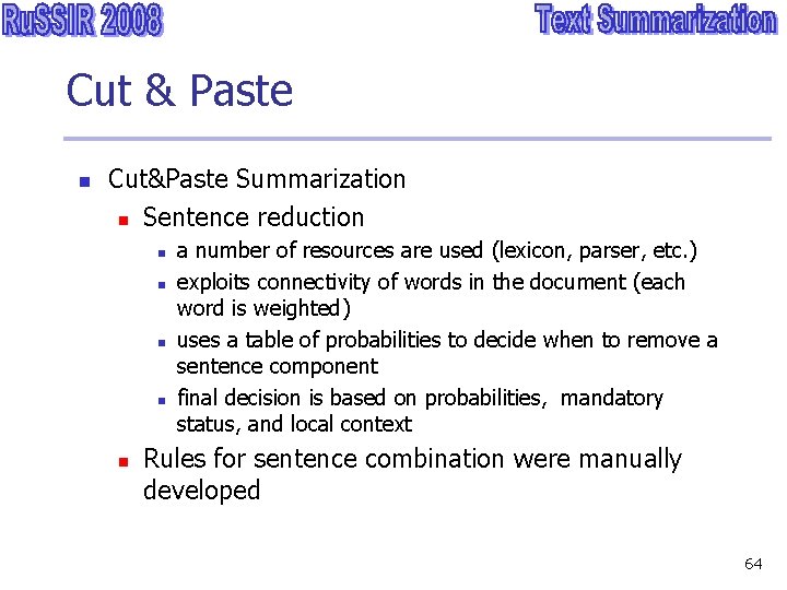 Cut & Paste n Cut&Paste Summarization n Sentence reduction n n a number of