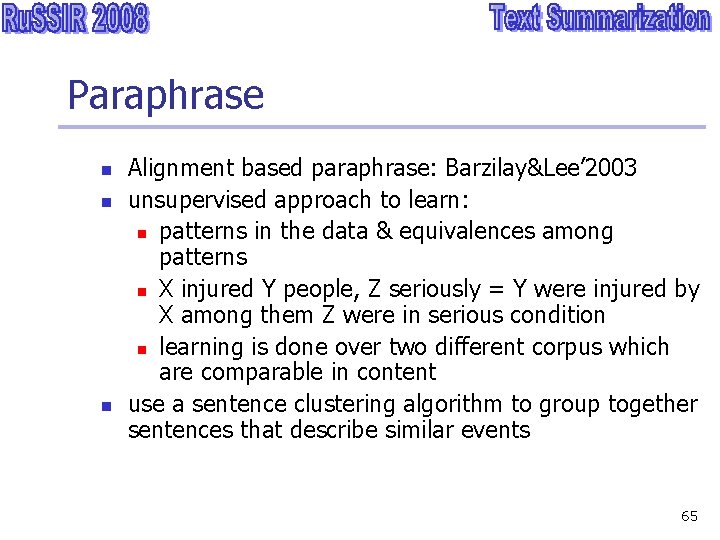 Paraphrase n n n Alignment based paraphrase: Barzilay&Lee’ 2003 unsupervised approach to learn: n