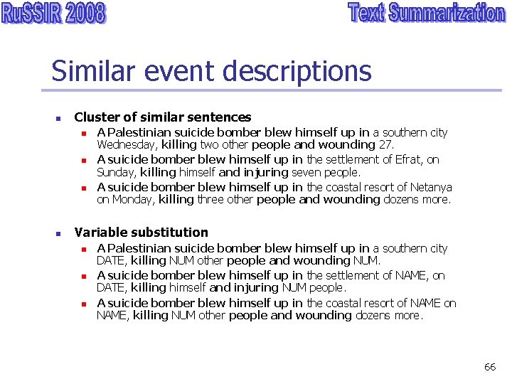 Similar event descriptions n Cluster of similar sentences n n A Palestinian suicide bomber