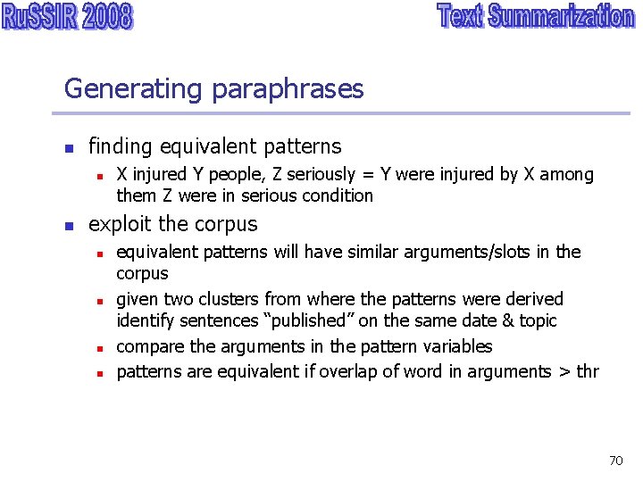 Generating paraphrases n finding equivalent patterns n n X injured Y people, Z seriously