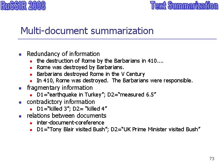 Multi-document summarization n Redundancy of information n n fragmentary information n n D 1=“earthquake