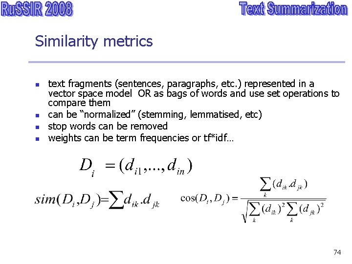 Similarity metrics n n text fragments (sentences, paragraphs, etc. ) represented in a vector