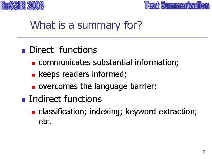 What is a summary for? n Direct functions n n communicates substantial information; keeps