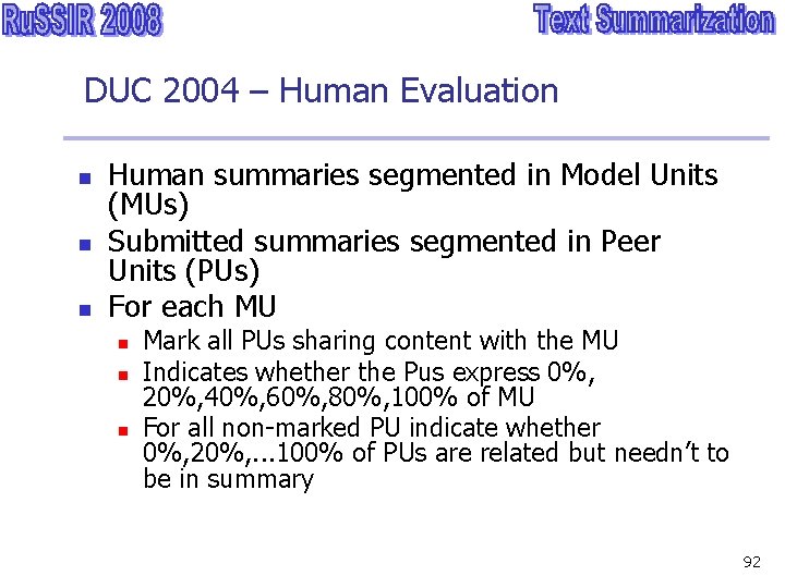 DUC 2004 – Human Evaluation n Human summaries segmented in Model Units (MUs) Submitted