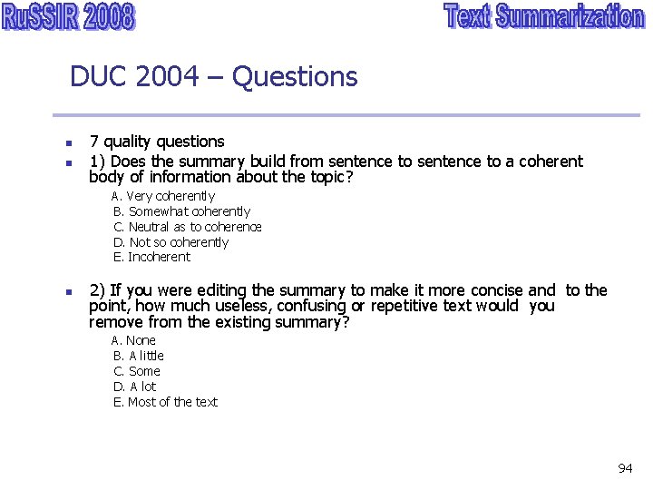 DUC 2004 – Questions n n 7 quality questions 1) Does the summary build