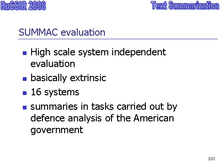 SUMMAC evaluation n n High scale system independent evaluation basically extrinsic 16 systems summaries