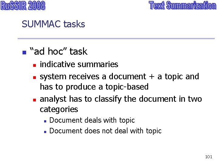 SUMMAC tasks n “ad hoc” task n n n indicative summaries system receives a