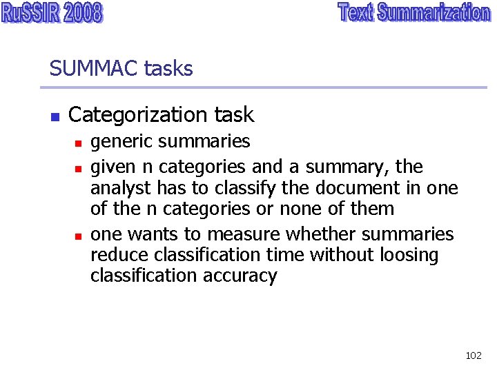 SUMMAC tasks n Categorization task n n n generic summaries given n categories and
