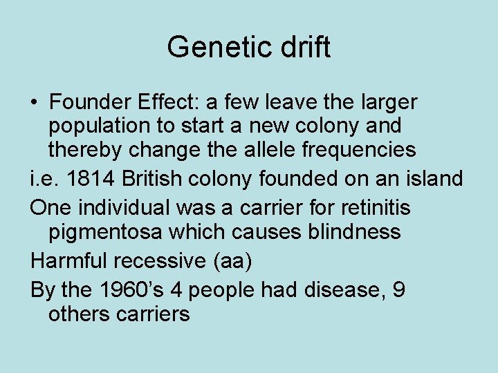 Genetic drift • Founder Effect: a few leave the larger population to start a
