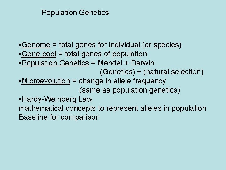 Population Genetics • Genome = total genes for individual (or species) • Gene pool