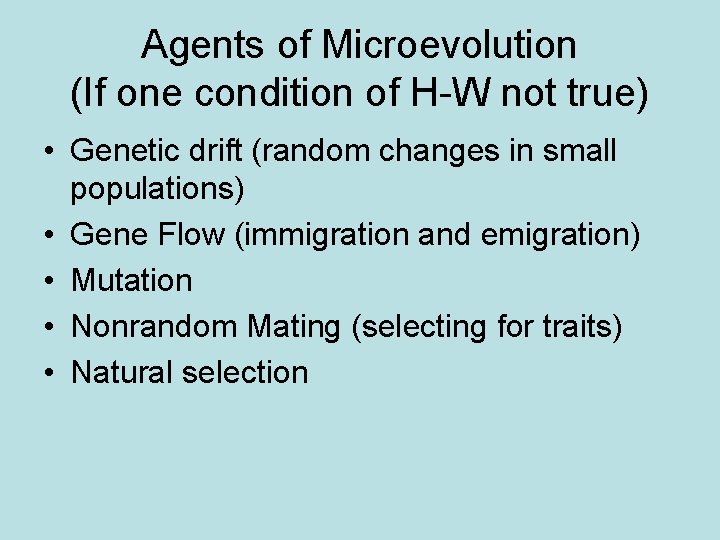 Agents of Microevolution (If one condition of H-W not true) • Genetic drift (random