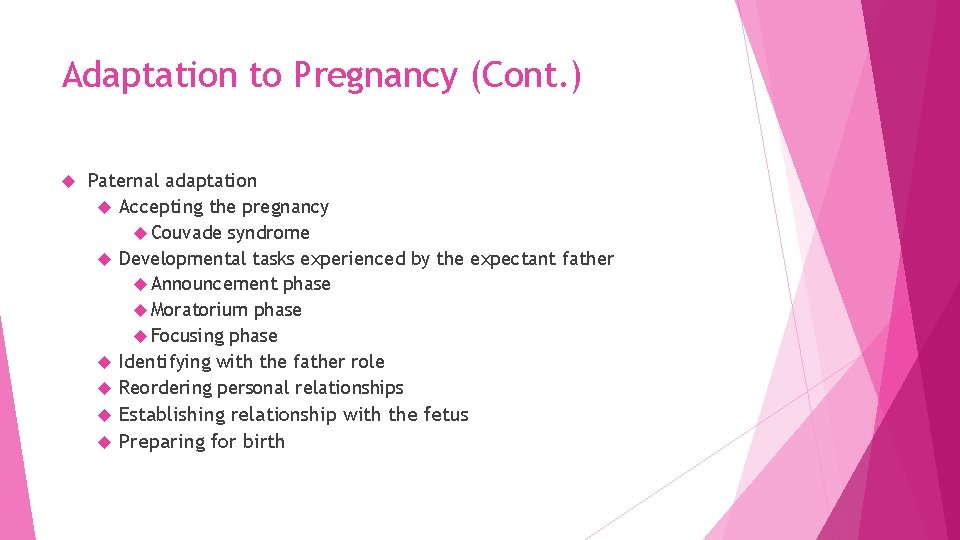 Adaptation to Pregnancy (Cont. ) Paternal adaptation Accepting the pregnancy Couvade syndrome Developmental tasks