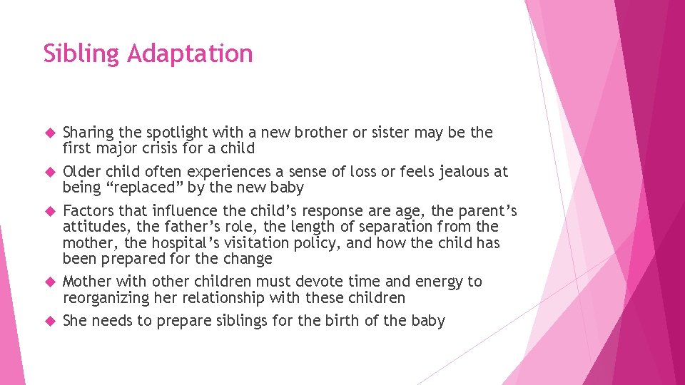 Sibling Adaptation Sharing the spotlight with a new brother or sister may be the