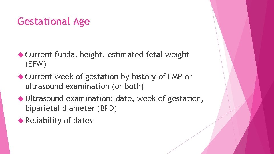Gestational Age Current fundal height, estimated fetal weight (EFW) Current week of gestation by