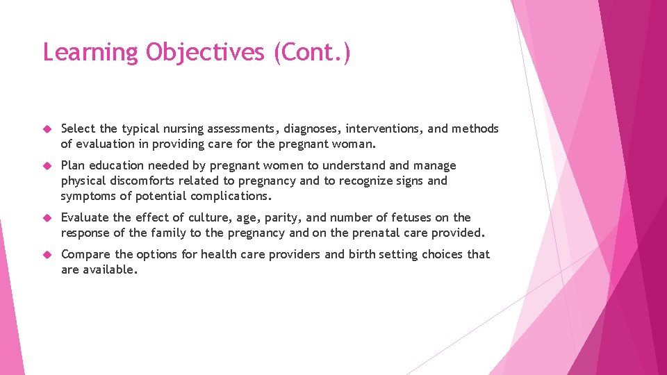 Learning Objectives (Cont. ) Select the typical nursing assessments, diagnoses, interventions, and methods of