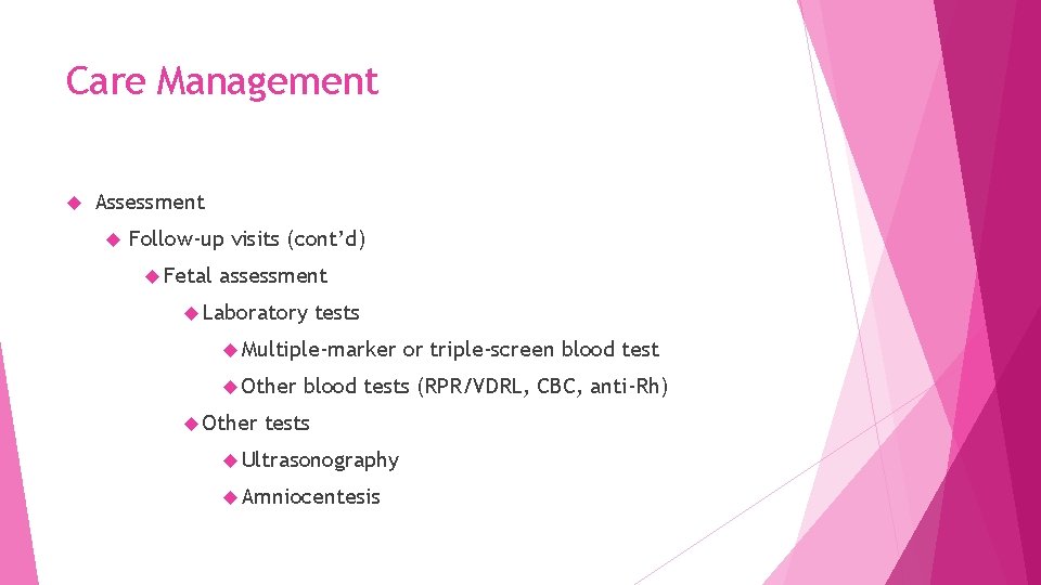 Care Management Assessment Follow-up visits (cont’d) Fetal assessment Laboratory tests Multiple-marker Other or triple-screen